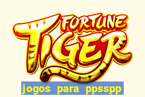 jogos para ppsspp download android